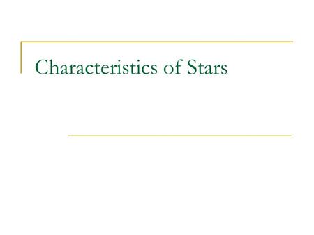 Characteristics of Stars. Distances and Size Magnitude Elements Mass and Temperature.