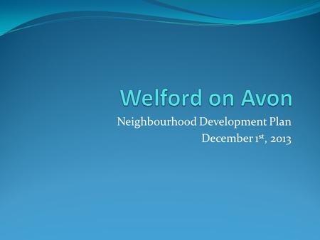 Neighbourhood Development Plan December 1 st, 2013.