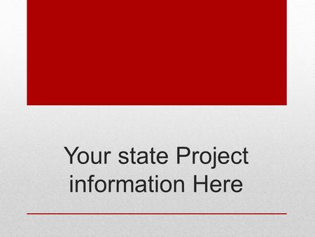 Your state Project information Here. Your State Project Information Funded through the US Department of Education, Office of Special Education Programs.