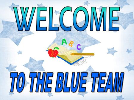 WELCOME TO THE BLUE TEAM.