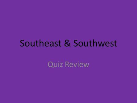 Southeast & Southwest Quiz Review. Virginia (Richmond)