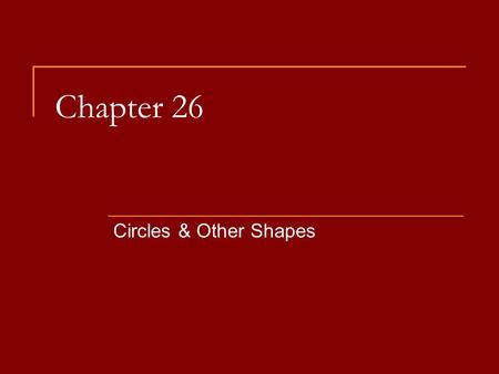 Chapter 26 Circles & Other Shapes. Circumference Remember circumference = distance around the outside of a circle C = π × d OR C = 2 × π × r.