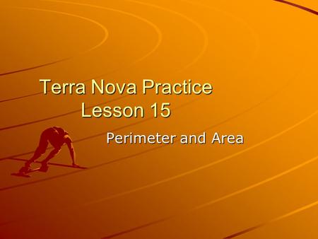 Terra Nova Practice Lesson 15 Perimeter and Area.