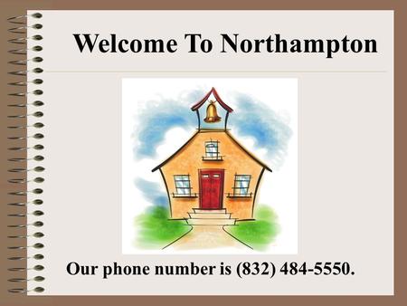 Welcome To Northampton Our phone number is (832) 484-5550.