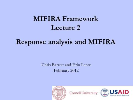 MIFIRA Framework Lecture 2 Response analysis and MIFIRA Chris Barrett and Erin Lentz February 2012.