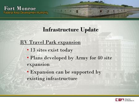 Infrastructure Update RV Travel Park expansion 13 sites exist today Plans developed by Army for 40 site expansion Expansion can be supported by existing.