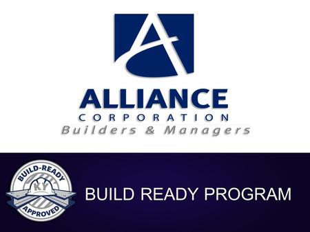 BUILD READY PROGRAM. Benefits of Build Ready Drastically Reduce Construction Time Companies can build sooner on Build Ready sites Reduces the amount of.