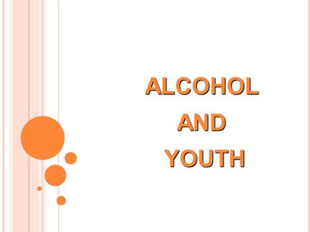 ALCOHOL AND YOUTH. ALCOHOLISM Long-term alcohol abuse may lead to “ alcoholism ”. Alcohol use remains a major public health problem among youth. People.