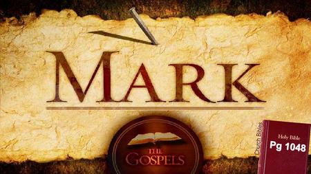 Pg 1048 Church Bibles. Expect God to speak to us What should we expect in Mark? Mark 4:23-25.