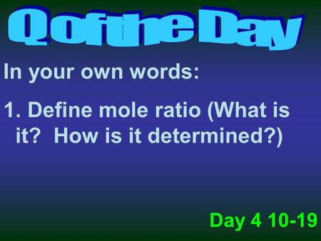 Define mole ratio (What is it? How is it determined?)