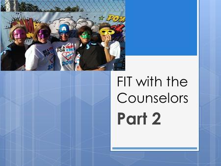 FIT with the Counselors Part 2. Freshman College Prep List  Take challenging classes  Take an interest inventory and explore career interests on Bridges.