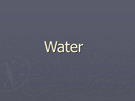 Water. Global Water Distribution ► 71% of Earth’s surface is water ► 97% is salt water in oceans and seas ► 3% is fresh water  77% of fresh water is.