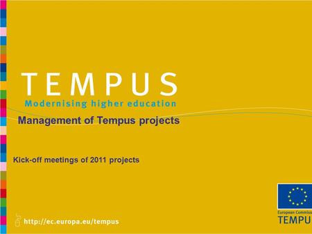 Management of Tempus projects Kick-off meetings of 2011 projects.
