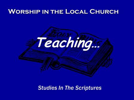 Worship in the Local Church Studies In The Scriptures Teaching…