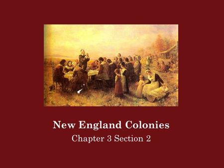 New England Colonies Chapter 3 Section 2. Pilgrims A member of the group that rejected the Church of England, sailed to America, and founded the Plymouth.