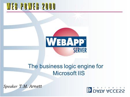 The business logic engine for Microsoft IIS Speaker T.M. Arnett.