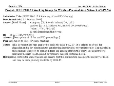 Doc.: IEEE 802.15-04/0059r0 Submission January, 2004 Reed Fisher, OkiSlide 1 Project: IEEE P802.15 Working Group for Wireless Personal Area Networks (WPANs)