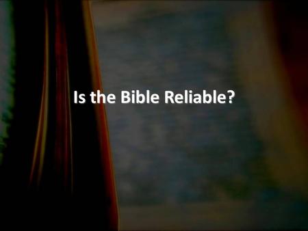 Is the Bible Reliable?. I.What does the Bible claim for itself?