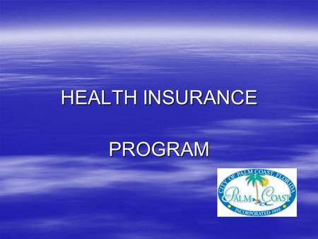 HEALTH INSURANCE PROGRAM. Health Insurance Team Members  Favorite City Manager  Human Resources  Finance  Contracts  Purchasing  Utility  Fire.