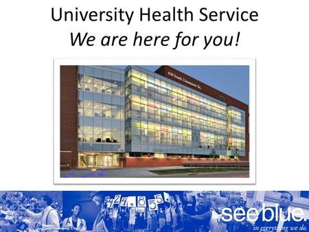 An Equal Opportunity University University Health Service We are here for you!