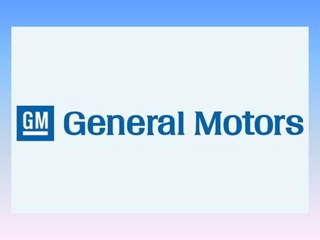 General motors is a global company which manufactures cars all around the world.