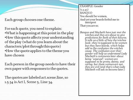 Each group chooses one theme. For each quote, you need to explain: What is happening at this point in the play How this quote affects your understanding.