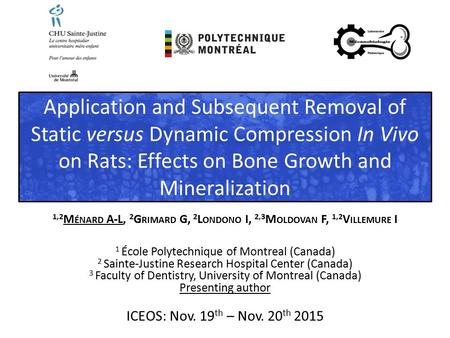 ICEOS: Nov. 19 th – Nov. 20 th 2015 1 École Polytechnique of Montreal (Canada) 2 Sainte-Justine Research Hospital Center (Canada) 3 Faculty of Dentistry,