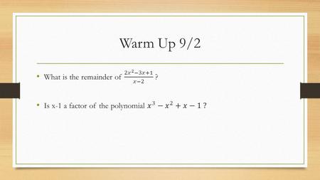 Warm Up 9/2. Homework Questions Announcements Quiz Friday HW 2.4 pg. 206 #’s 34-44 even, 50-56 even.