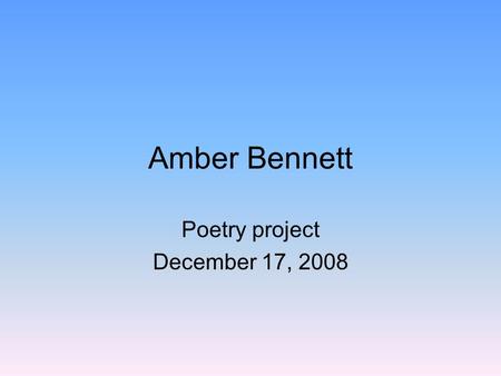 Amber Bennett Poetry project December 17, 2008. Alliteration The repetition of consonant sounds at the beginning of words Christmas Picking pretty presents.