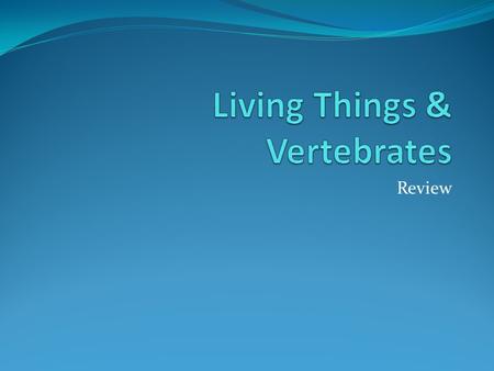Review What are the four basic needs of livings things?