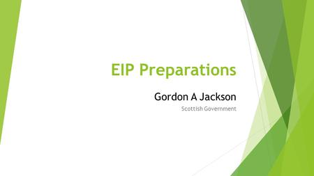 Gordon A Jackson Scottish Government EIP Preparations.