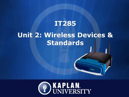 IT285 Unit 2: Wireless Devices & Standards.  NIC Card  Access Points  Remote Wireless Bridge  Wireless Gateway CWNA Guide to Wireless LANs, Second.
