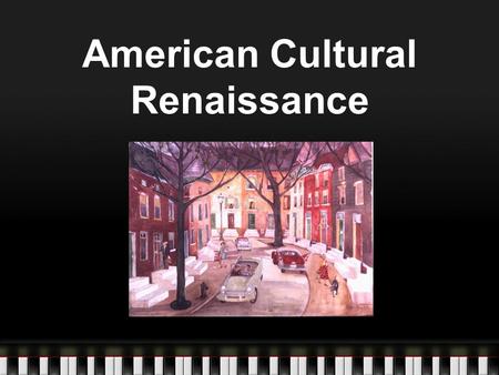 American Cultural Renaissance. Folk Spiritual music develops into Arrange Spiritual post Civil War and dance is connected to roots 1870s The Creole Show.