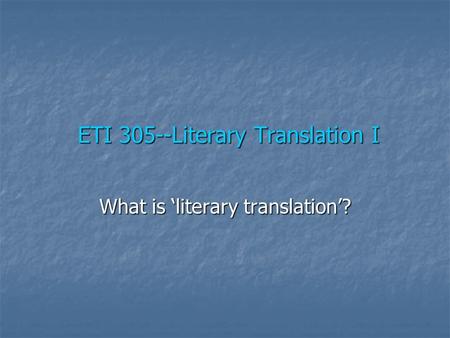 ETI 305--Literary Translation I