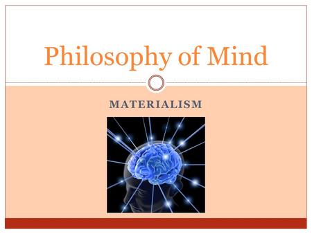 Philosophy of Mind materialism.