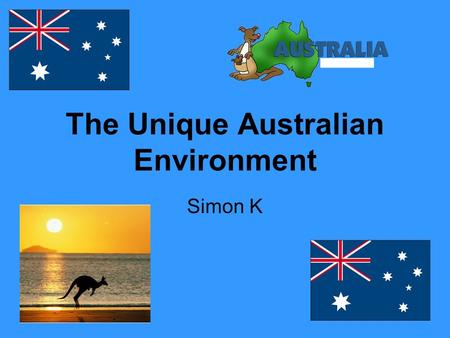 The Unique Australian Environment Simon K. Between approximately 570 and 510 Million years ago all the continents were attached to one another. The top.