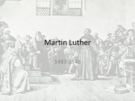 Martin Luther 1483-1546. Background Augustinian monk Taught at the University of Wittenberg in Saxony.