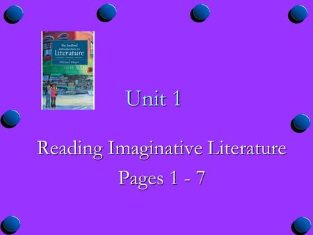Unit 1 Reading Imaginative Literature Pages 1 - 7.