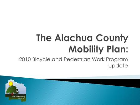 2010 Bicycle and Pedestrian Work Program Update.  Several top projects from 2008 Work Program have been completed.  Design is ongoing on other top projects.