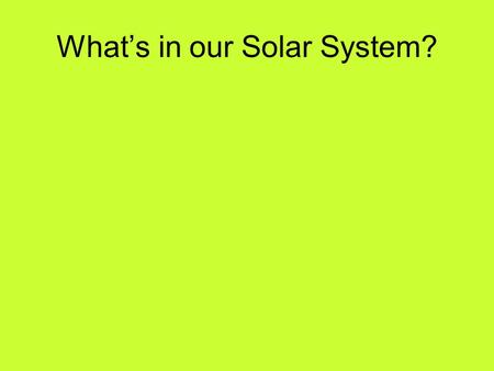 What’s in our Solar System?. Origin of Solar System.