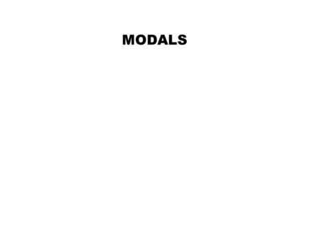 MODALS. PROBLEMS THAT STUDENTS HAVE USING MODALS.