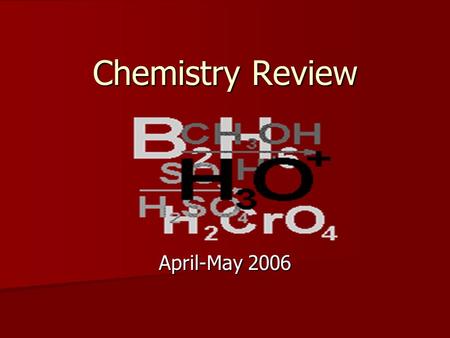 Chemistry Review April-May 2006 From the beginning…. Chapter One.