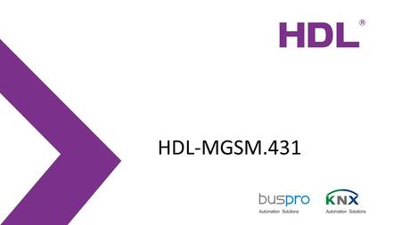 HDL-MGSM.431. Description MGSM.431 is an automation module based on GSM monitoring and controlling. Being at a great distance you can operate a target.