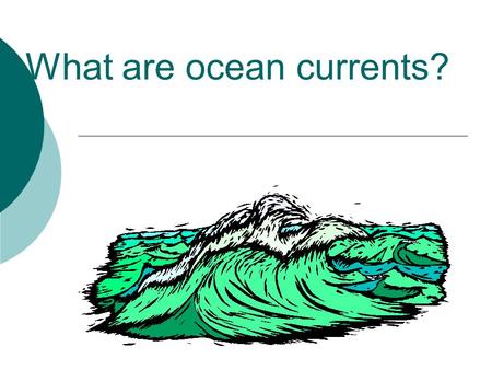 What are ocean currents?