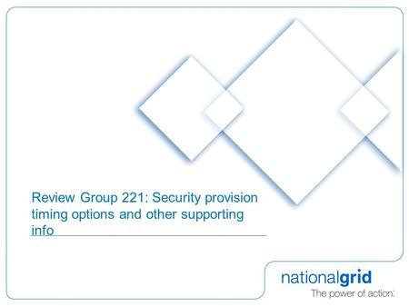 Review Group 221: Security provision timing options and other supporting info.