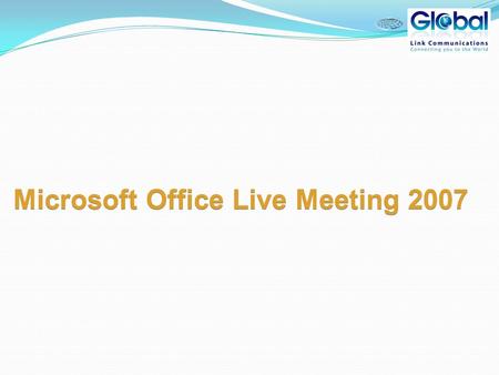 Microsoft Office Live Meeting 2007. What’s New for Attendees? Streamlined User Experience Improved Web Access Client Local PC and Server Recordings High.