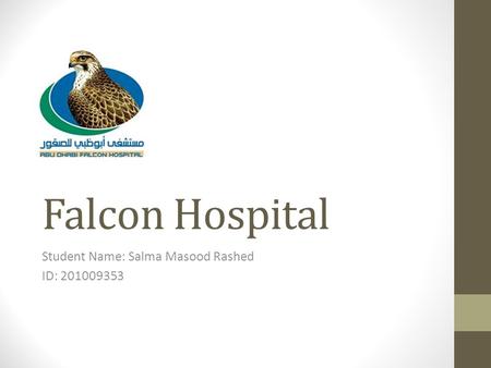 Falcon Hospital Student Name: Salma Masood Rashed ID: 201009353.