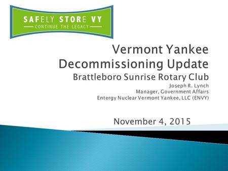November 4, 2015.  Vermont Yankee Nuclear Power Station (VYNPS) ceased power operations on December 29, 2014 after 633 days of continuous power operation.