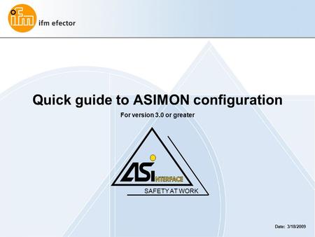 Quick guide to ASIMON configuration For version 3.0 or greater SAFETY AT WORK Date: 3/18/2009.