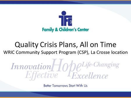 Quality Crisis Plans, All on Time WRIC Community Support Program (CSP), La Crosse location.